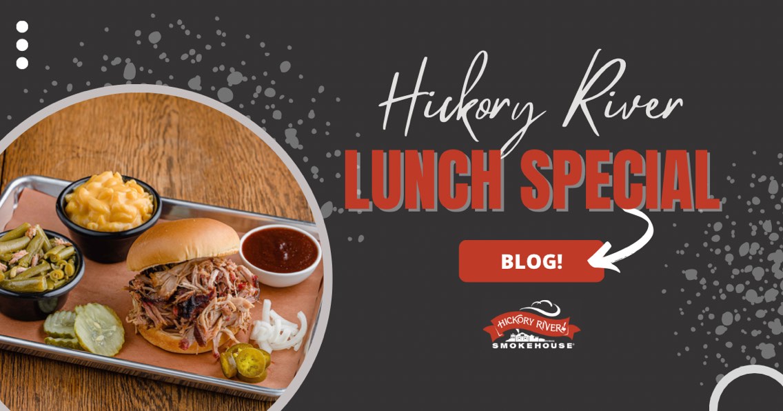 Hickory River Smokehouse Lunch Special • Hickory River Smokehouse